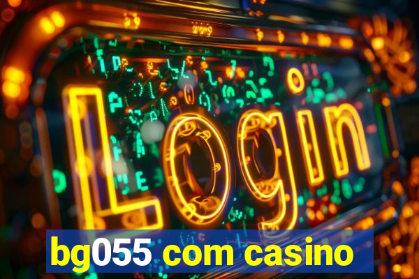 bg055 com casino